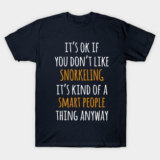 Snorkeling Funny Gift Idea | It's Ok If You Don't Like Snorkeling T-Shirt